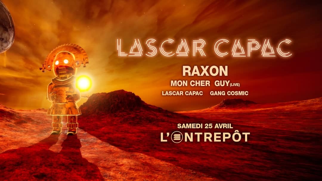 LASCAR CAPAC CLUB : Raxon, Mon Cher Guy (live), ...