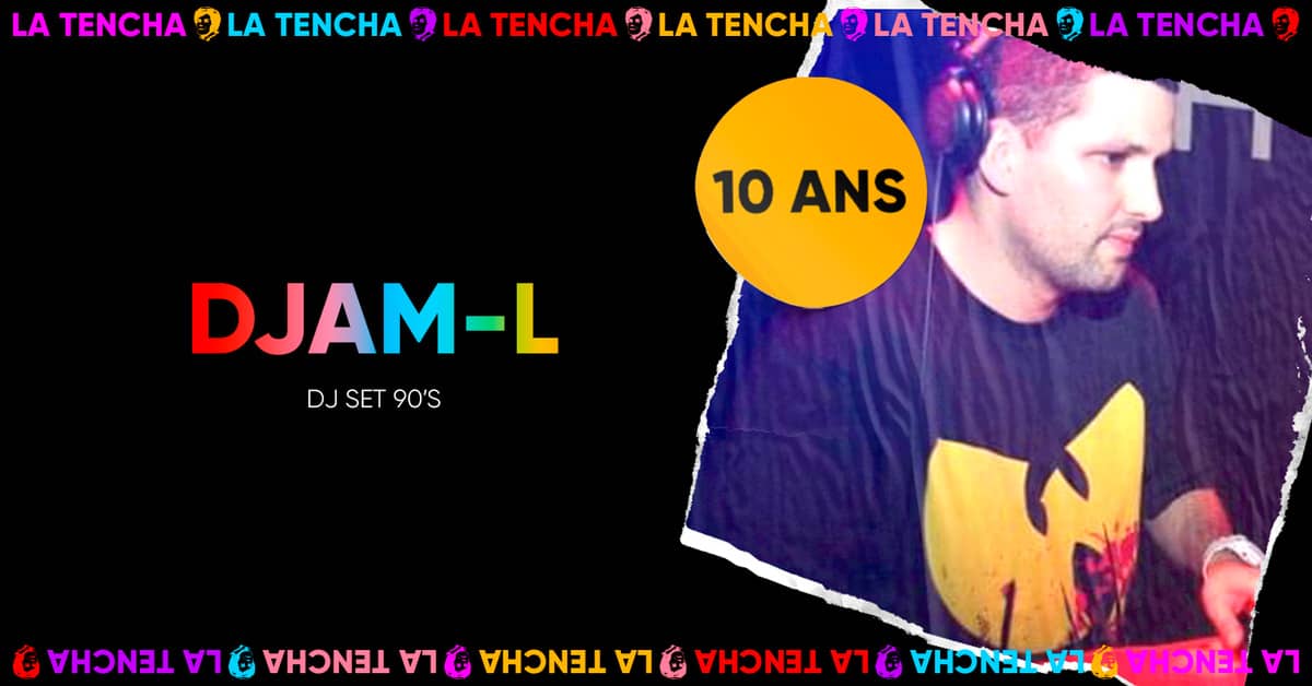 10 ans de La Tencha : DJAM-L dj set 90's