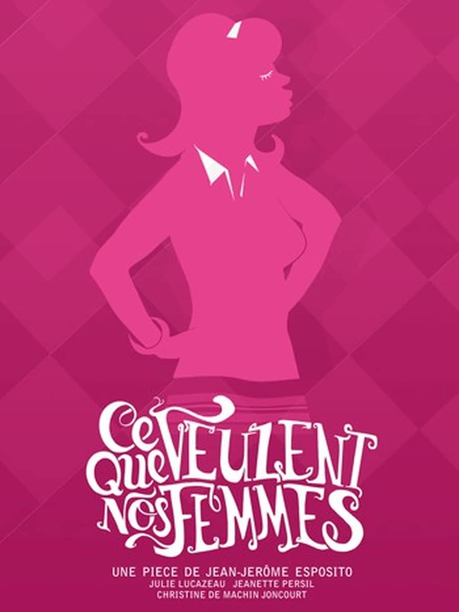 CE QUE VEULENT NOS FEMMES