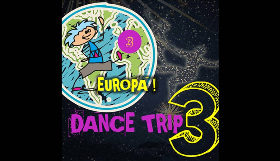 DANCE TRIP #3 EUROPA