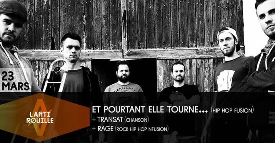 Et Pourtant Elle Tourne + Transat + Rage
