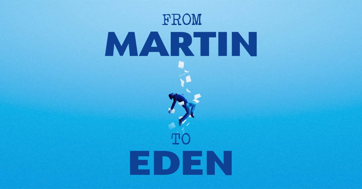 From Martin to Eden