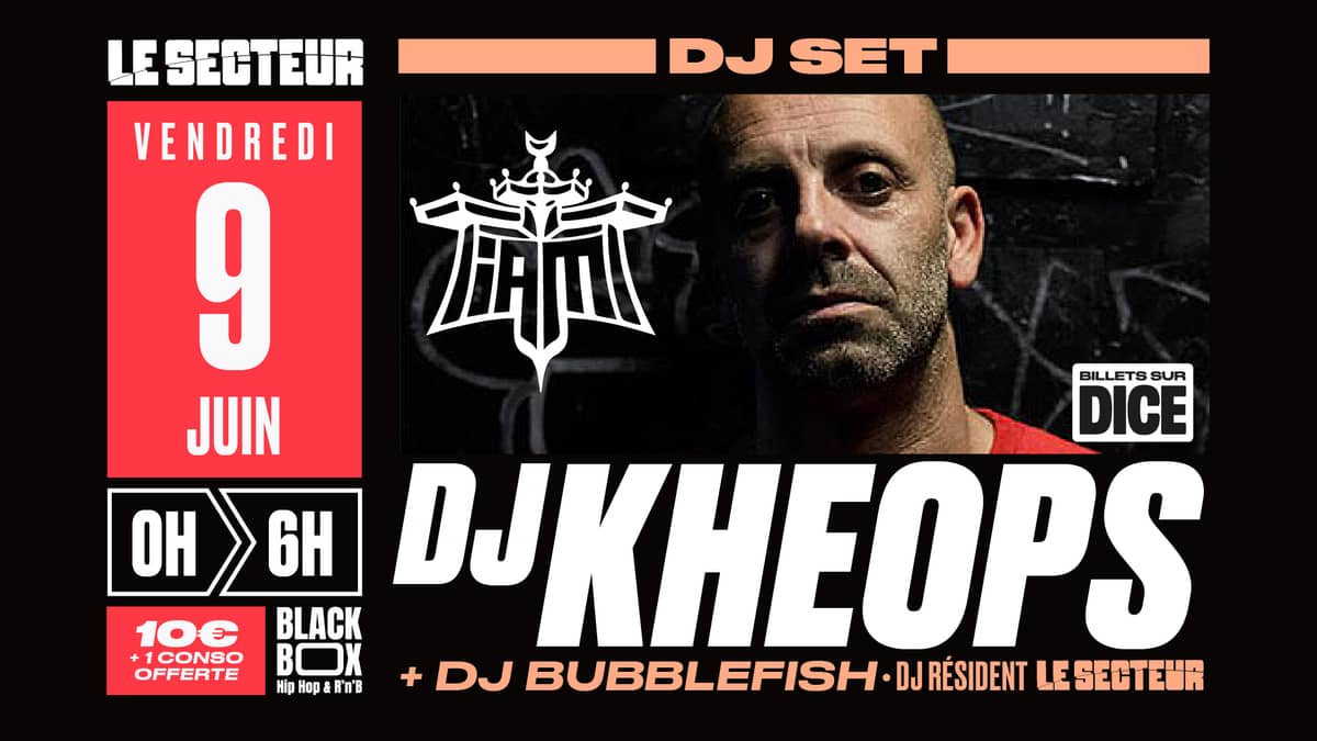 LE SECTEUR invite DJ KHEOPS  ★ d' IAM