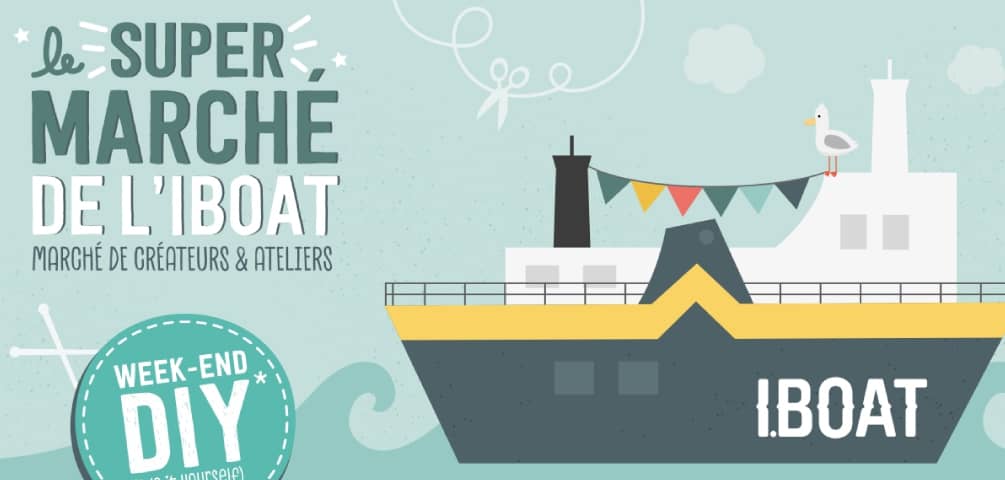LE SUPER MARCHÉ DE L'IBOAT - WEEK-END DIY