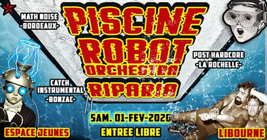 PISCINE + ROBOT ORCHESTRA + RIPARIA