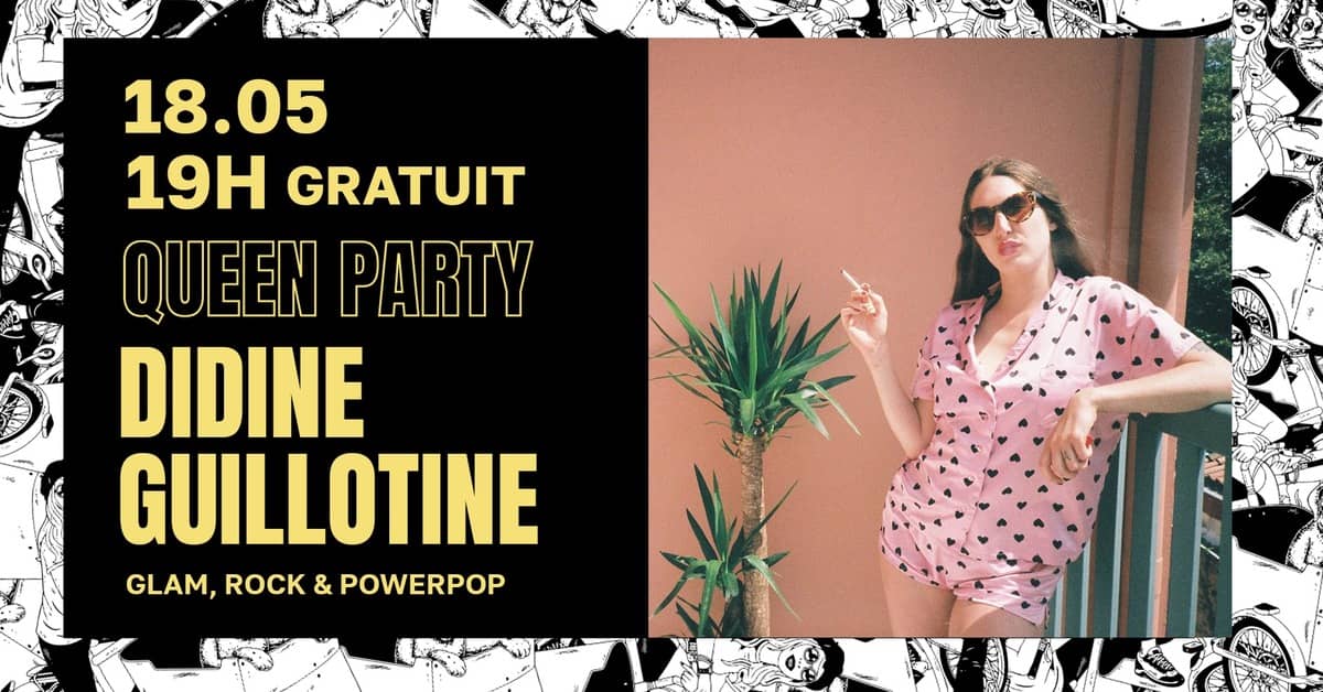 Queen Party – Didine Guillotine