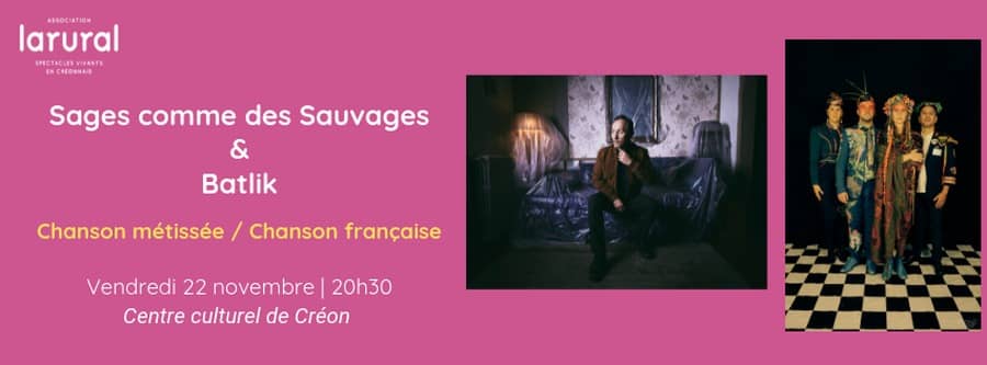 Sages comme des Sauvages + Batlik