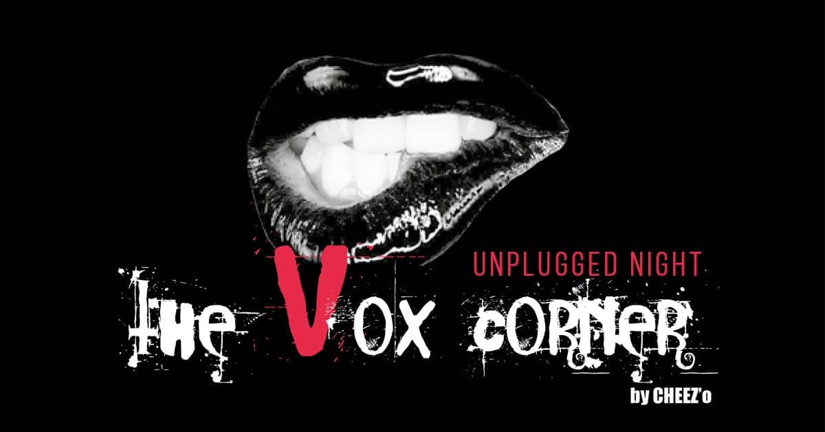 The Vox Corner Party #4 : Unplugged Night