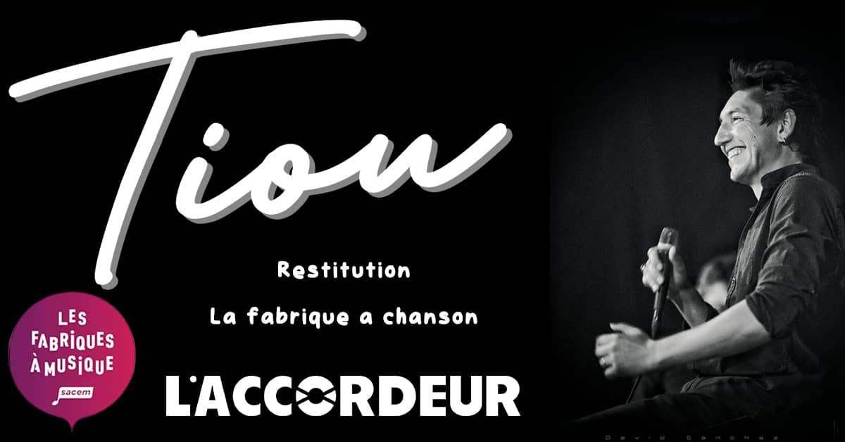 Tiou + restitution fabrique à chanson