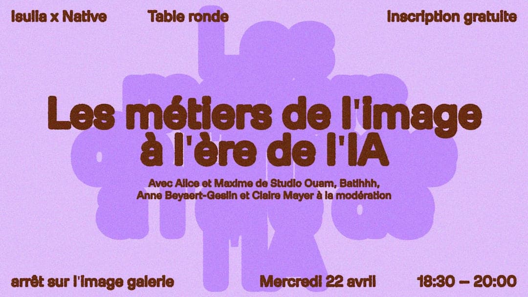 Isulia x Native ~ Les métiers de l'image à l'ère de l'IA
