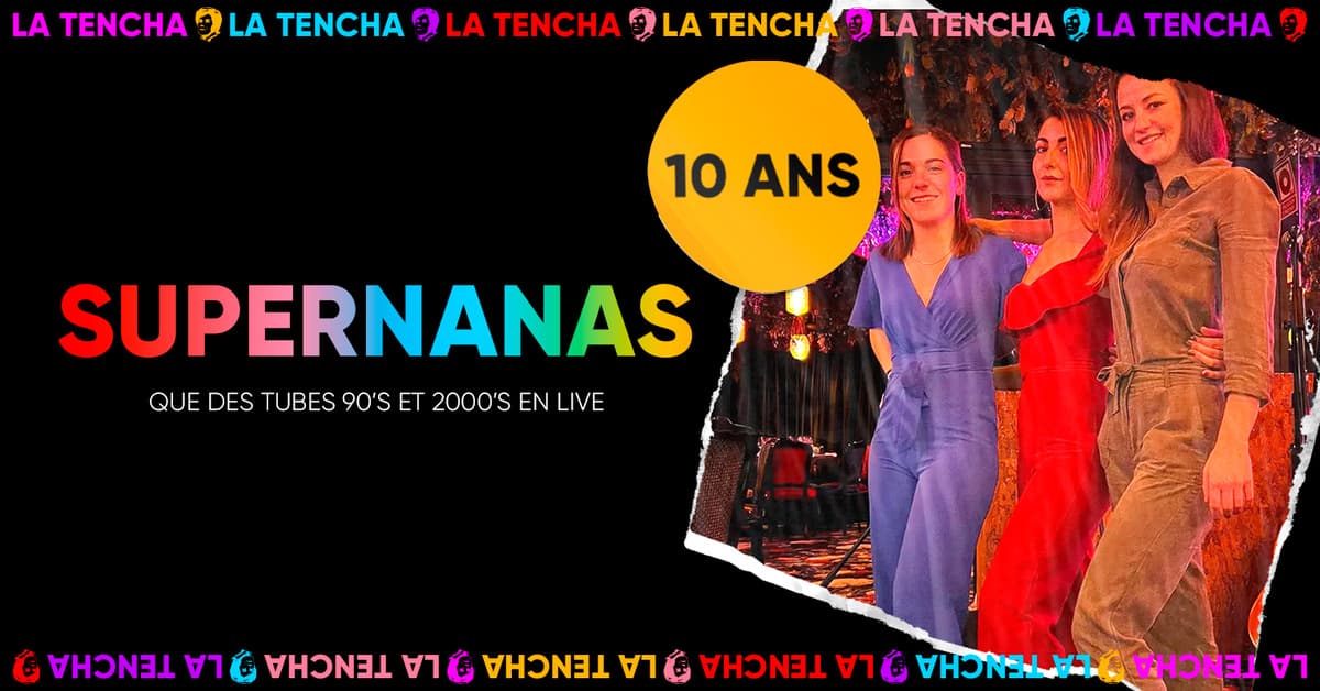 10 ans de La Tencha :  SUPERNANAS