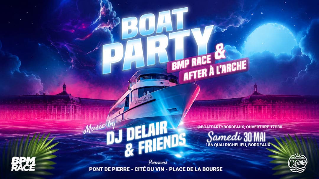 Boat Party : BPM Race - Finale LDC, navigation et after