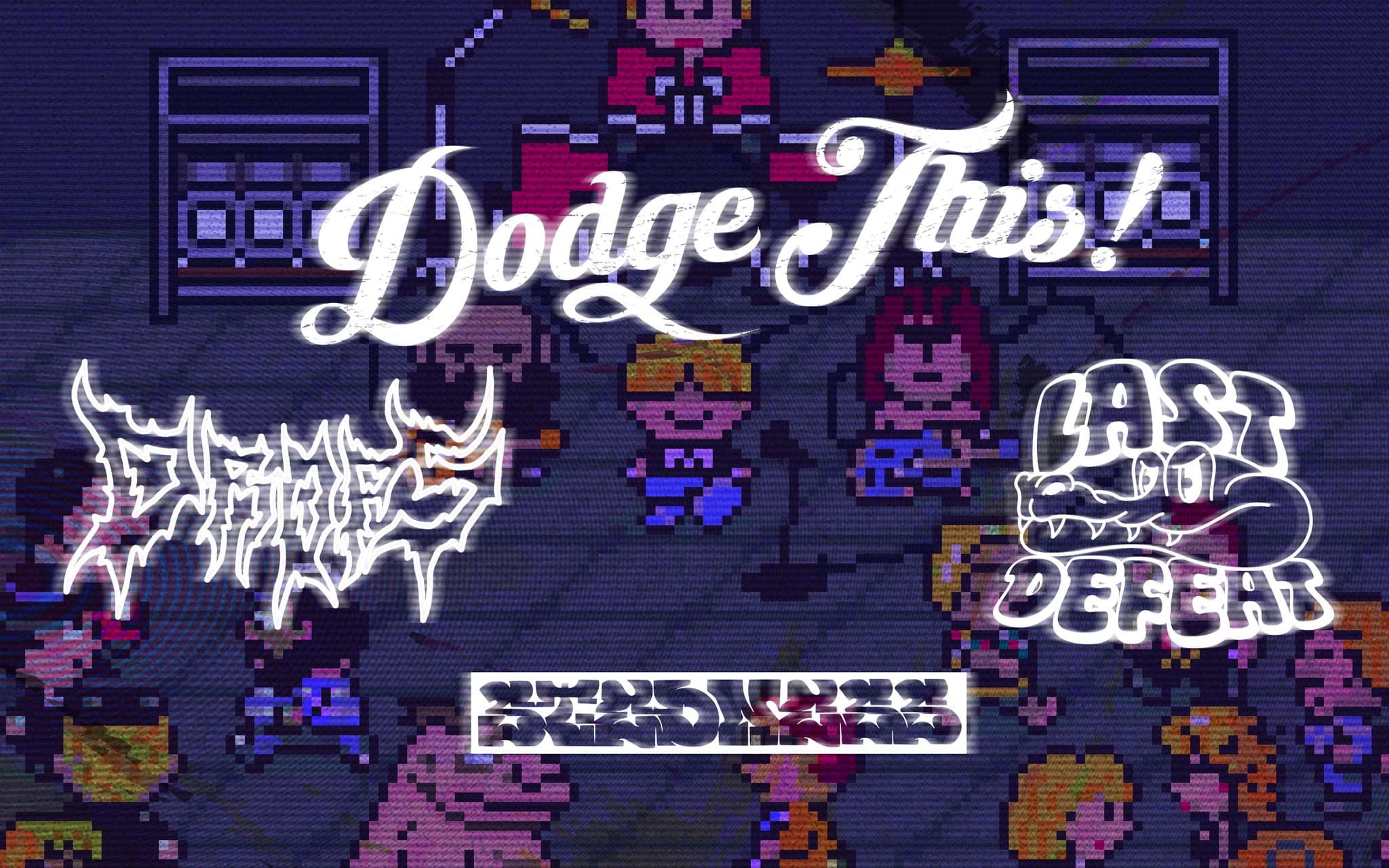 Dodge This! + Drops + Last Defeat + Stedness