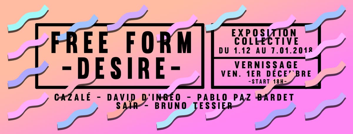 Exposition collective : Free Form -Desire-
