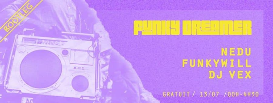 Funky Dreamer : avec Nedu + Funkywill + Dj Vex