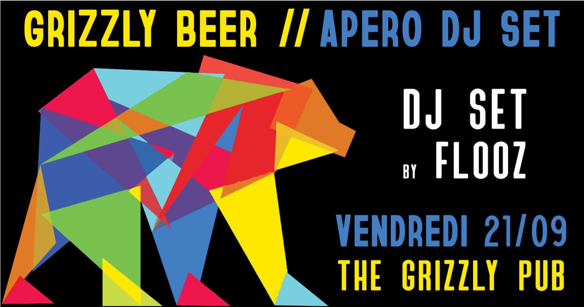GRIZZLY BEER : avec DJ Flooz