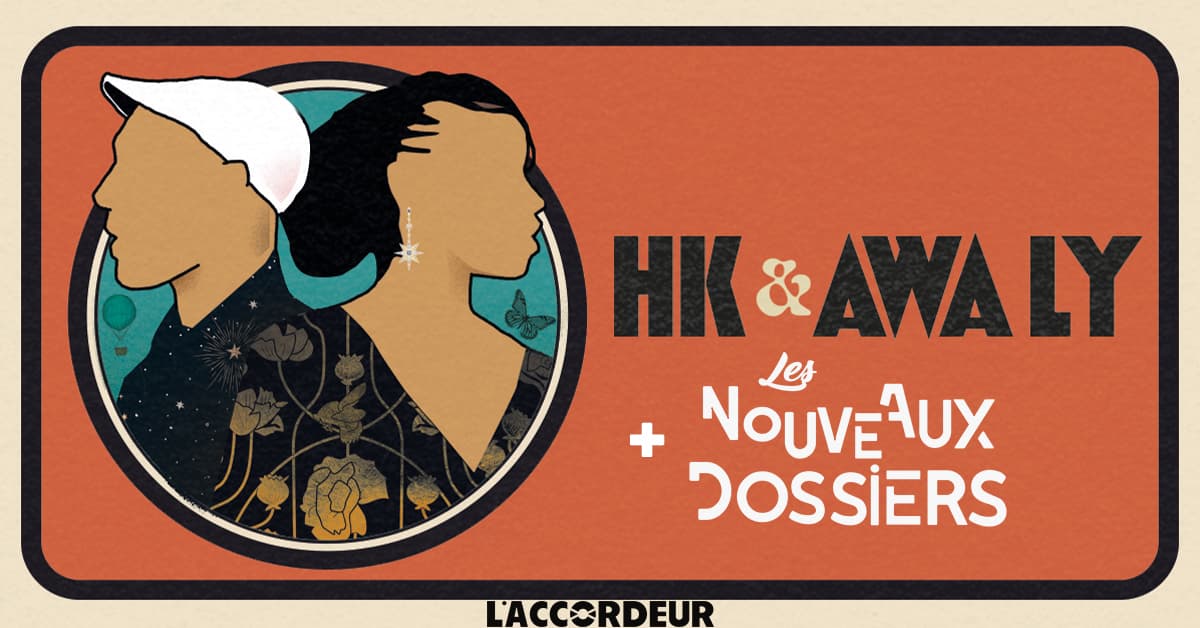 HK & Awa Ly + Les Nouveaux Dossiers