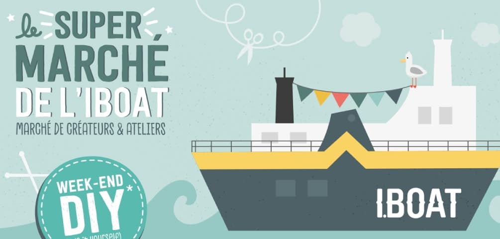 LE SUPER MARCHÉ DE L'IBOAT - WEEK-END DIY