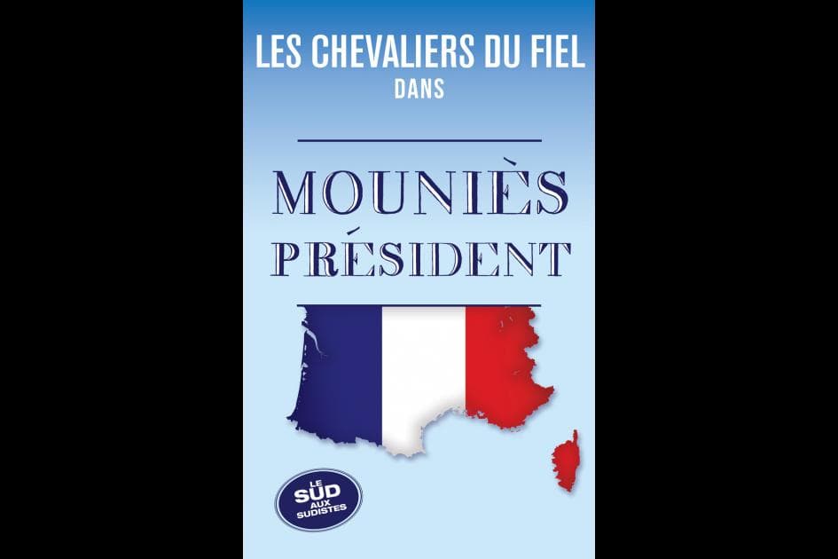 LES CHEVALIERS DU FIEL - MOUNIÈS PRÉSIDENT