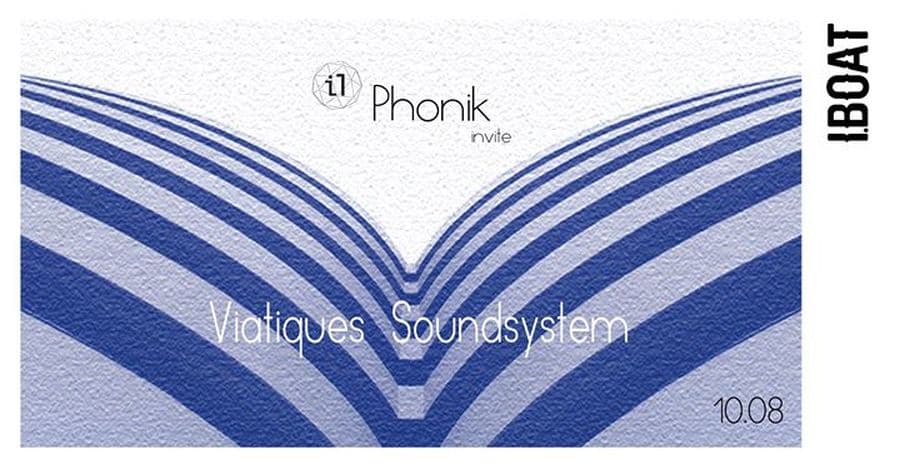 Phonik invite Viatiques Soundsystem