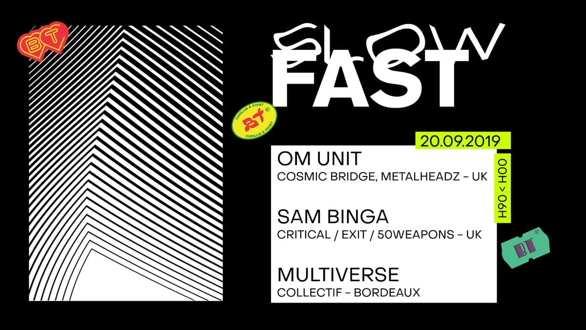 Slow/fast • Om Unit + Sam Binga + Multiverse