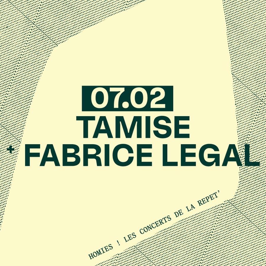 TAMISE + FABRICE LEGAL soirée ''Homies !''