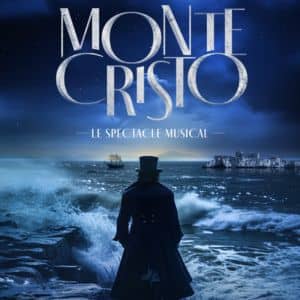 MONTE-CRISTO, LE SPECTACLE MUSICAL
