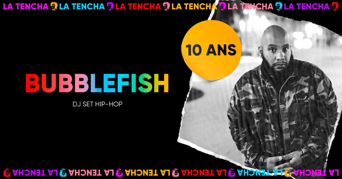 10 ans de La Tencha : BUBBLEFISH dj set hip-hop