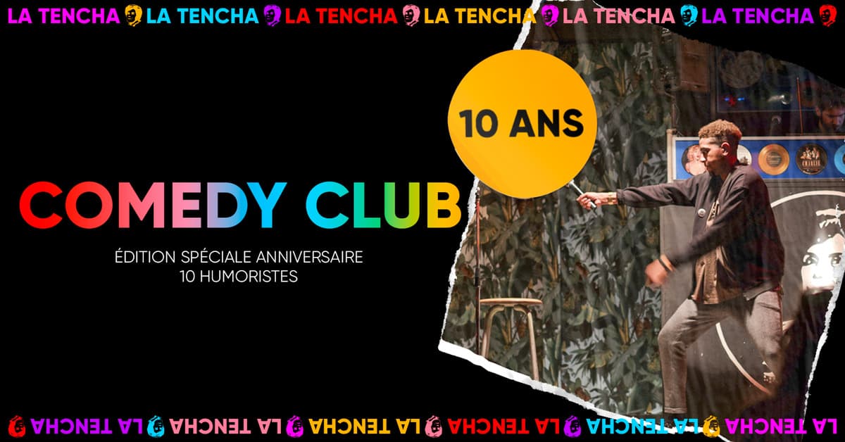 10 ans de La Tencha : Comedy Club édition spéciale anniversaire