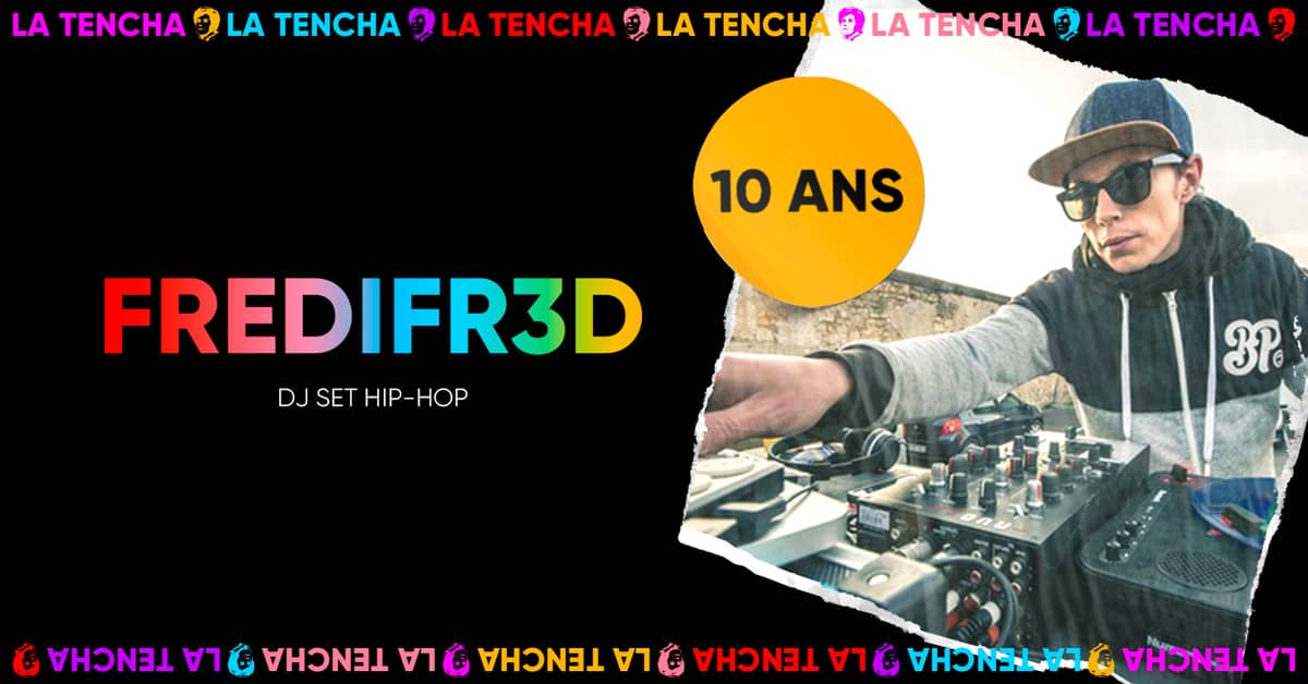 10 ans de La Tencha : FrediFR3D dj set hip-hop