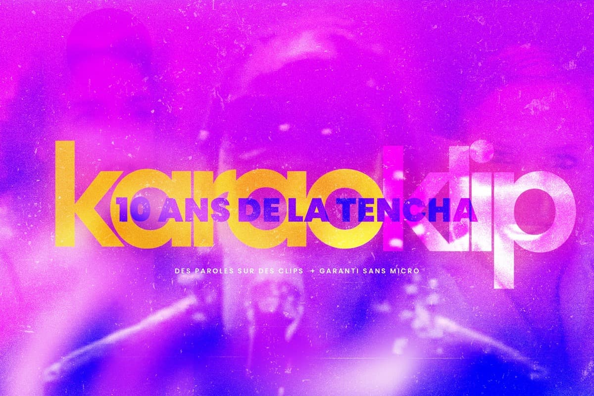 10 ans de La Tencha : Karaoklip Tenchanniversaire x 1 an Karaokiff