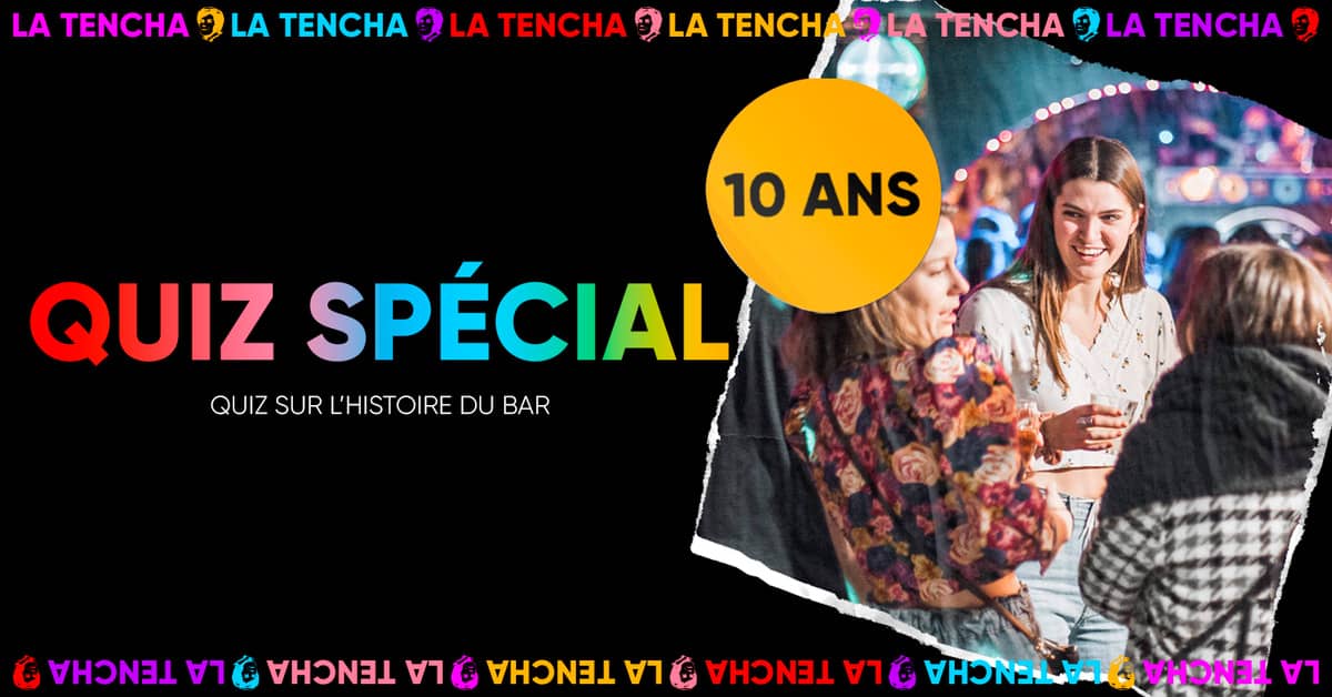 10 ans de La Tencha : Quiz spécial anniversaire