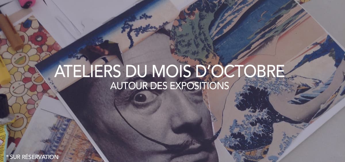 Ateliers Créatifs du mois d'Octobre | Autour des expositions