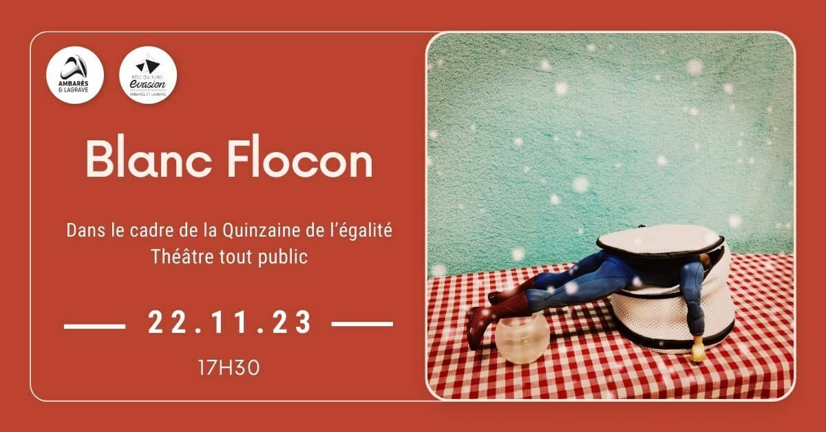 « Blanc Flocon » R.O.G.E.R. cie (Théâtre, jeune public à partir de 5 ans)