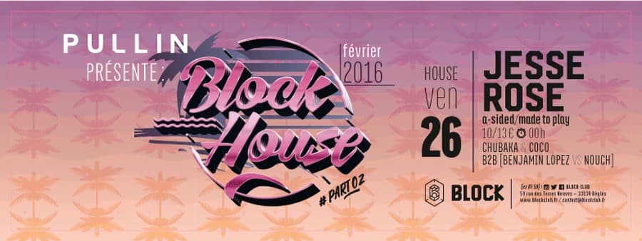 BLOCK HOUSE #part 02 : avec JESSE ROSE + CHUBAKA & COCO + BENJAMIN LOPEZ B2B NOUCH