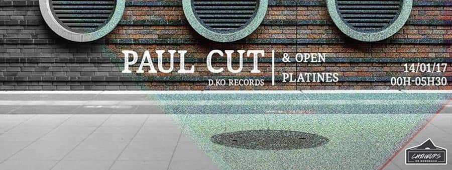 Chineurs de Bordeaux invitent Paul Cut + Open Platines
