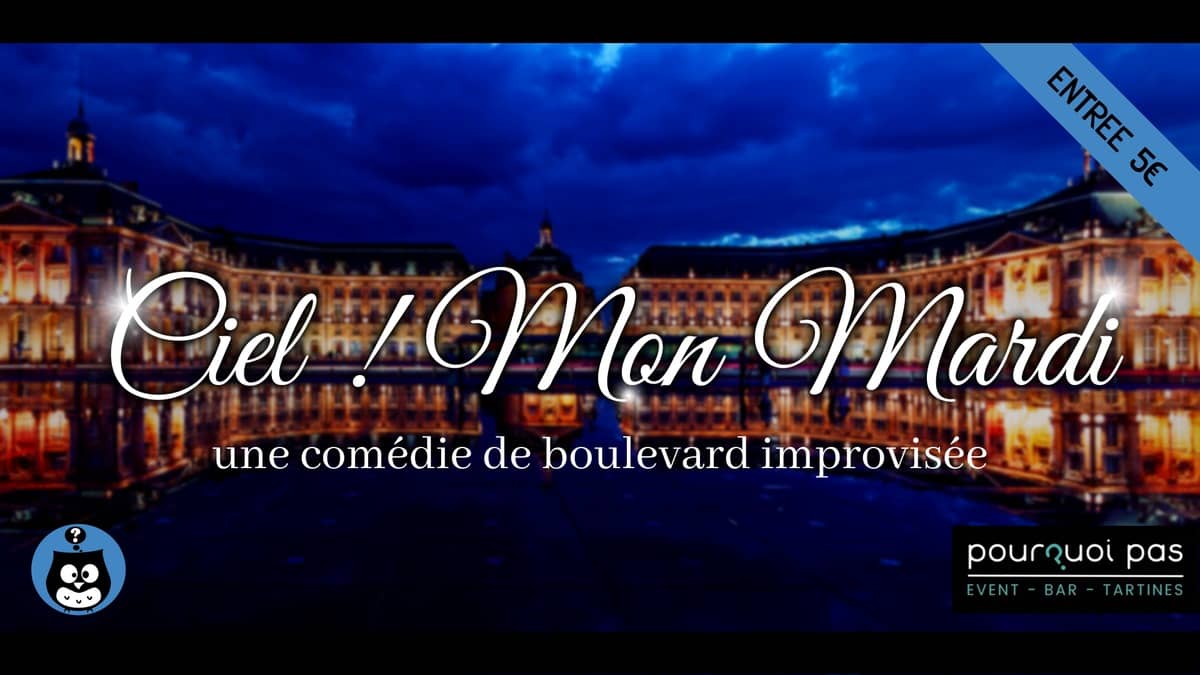 Ciel ! Mon Mardi ! - une comédie de boulevard improvisée