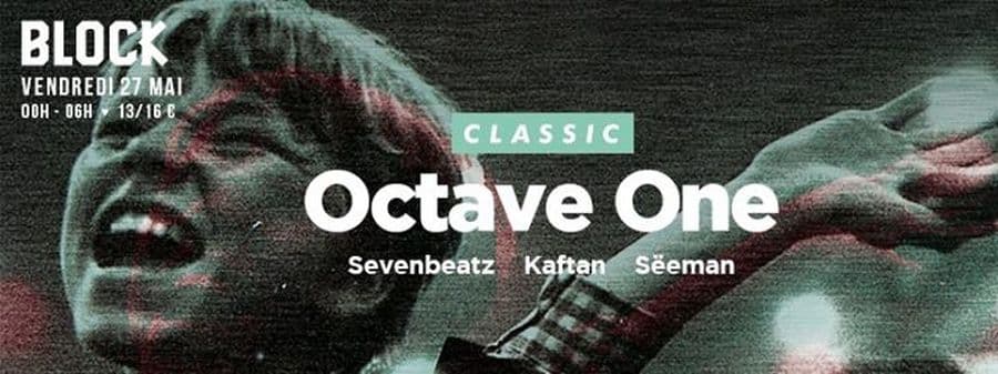 CLASSIC : avec OCTAVE ONE (live) + SEVENBEATZ + SEEMAN + KAFTAN