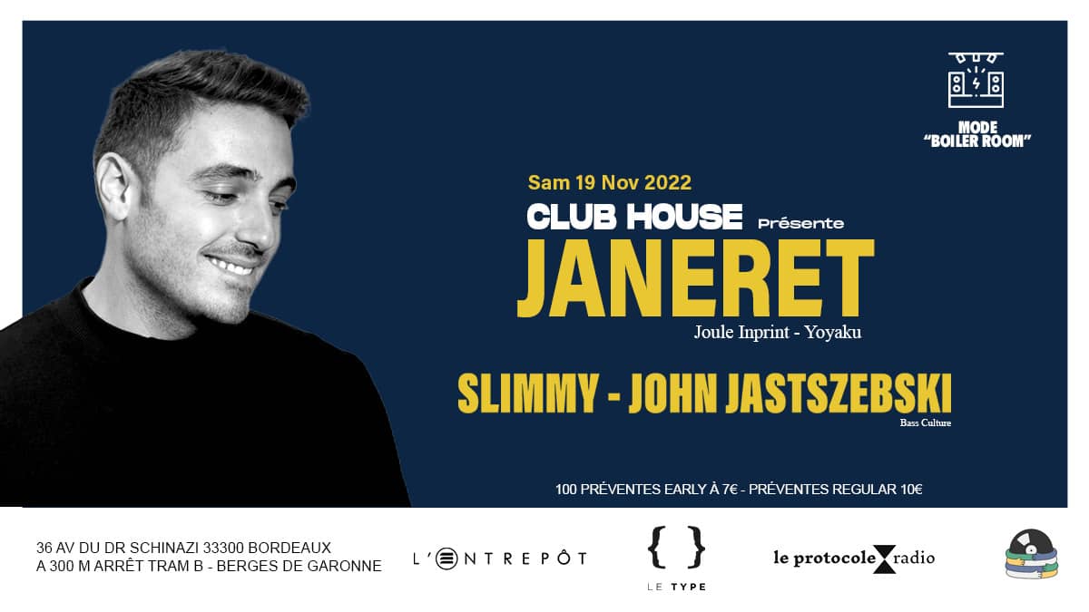 CLUB HOUSE présente JANERET mode ''BOILER ROOM'' + JOHN JASTSZSEBSKI + SLIMMY