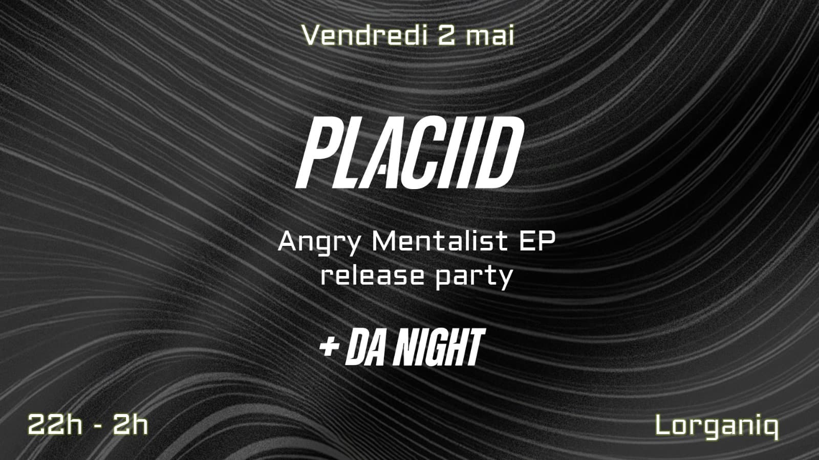 CLUB / Placiid 'Angry Mentalist' Release Party + Da Night