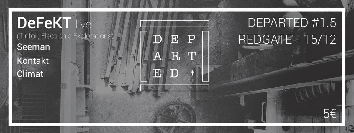 Departed : avec DeFeKT + Seeman + Kontakt + Climat