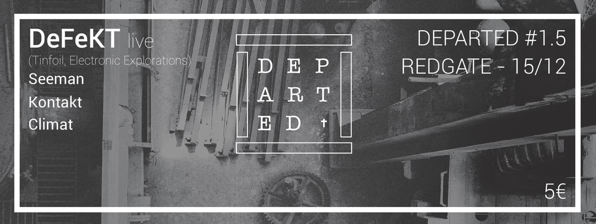 Departed : avec DeFeKT + Seeman + Kontakt + Climat