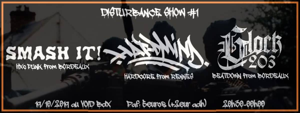 Disturbance Show #1 : avec SMASH IT! + GLOCK 203 + HARD MIND
