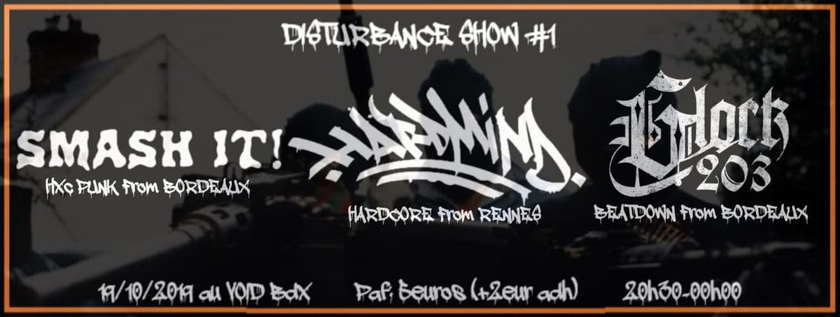 Disturbance Show #1 : avec SMASH IT! + GLOCK 203 + HARD MIND