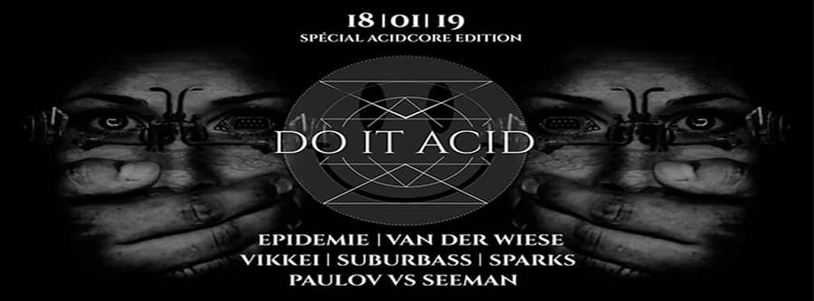 Do It AciD : avec Epidemie + Vikkei + Van der Wiese + Suburbass