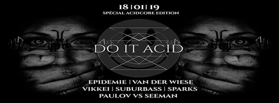 Do It AciD : avec Epidemie + Vikkei + Van der Wiese + Suburbass