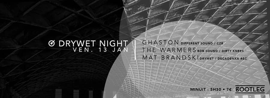 DryWet Night : avec Ghaston + The Warmers + Mat Brandski