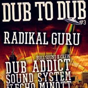 Dub To Dub #3 Avec RADIKAL GURU + DUB ADDICT SOUND SYSTEM