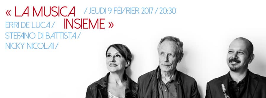Erri de Luca + Stefano di Battista + Nicky Nicolai « La Musica Insieme »