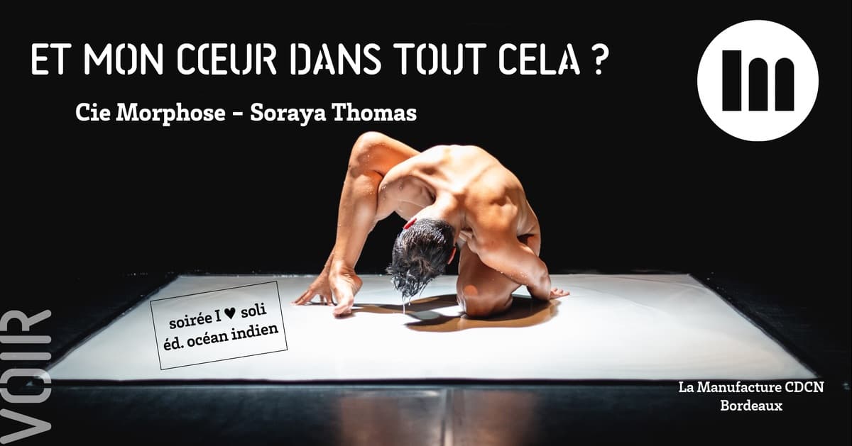 Et mon cœur dans tout cela ? / Cie Morphose – Soraya Thomas
